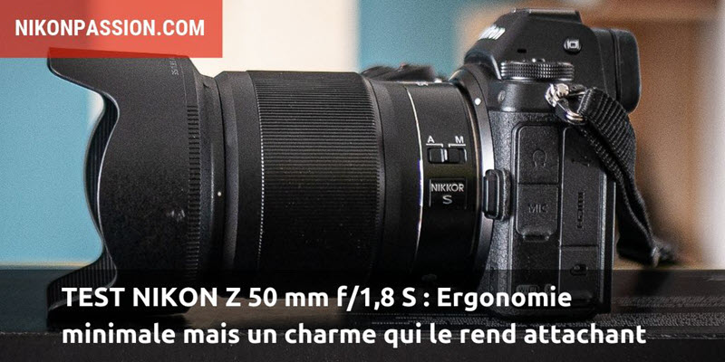 Test Nikon Z 50 mm f/1.8 S : ergonomie minimale mais un charme qui le rend attachant