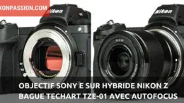 Objectif Sony E sur hybride Nikon Z : bague Techart TZE-01 avec autofocus