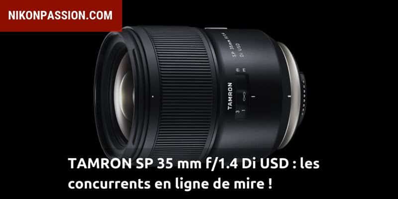 Tamron SP 35 mm f/1.4 Di USD : la concurrence Sigma et Nikon en ligne de mire !