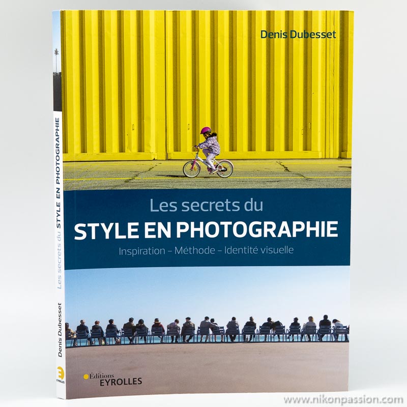 Comment développer son style en photographie, les secrets de Denis Dubesset