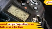 Comment corriger l'exposition sur un reflex ou un hybride Nikon