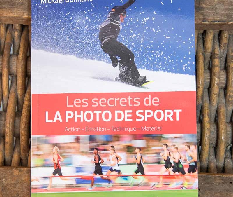 Le guide "Les secrets de la photo de sport" : action, émotion, technique, matériel