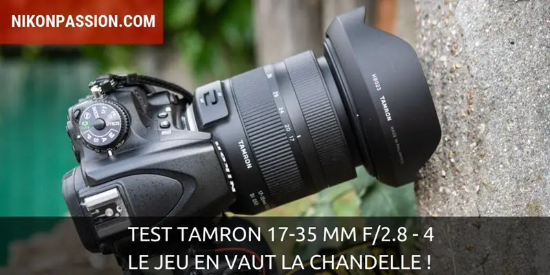 Test Tamron 17-35 mm f/2,8-4 Di OSD : le jeu en vaut la chandelle !