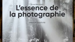 L’essence de la photographie, vision et créativité par Bruce Barnbaum