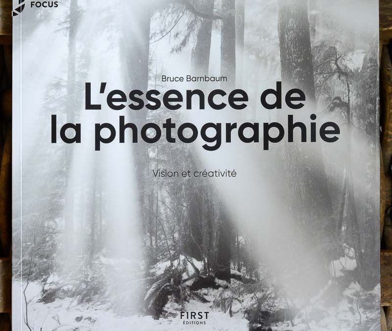 L’essence de la photographie, vision et créativité par Bruce Barnbaum