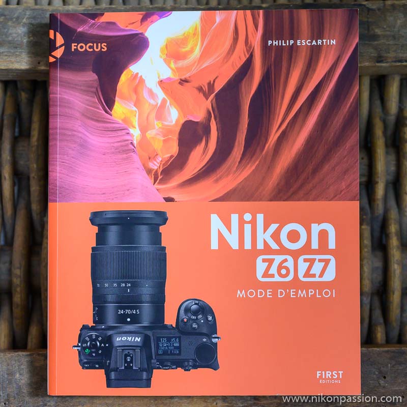 Mode d'emploi Nikon Z 6 et Nikon Z 7, par Philip Escartin