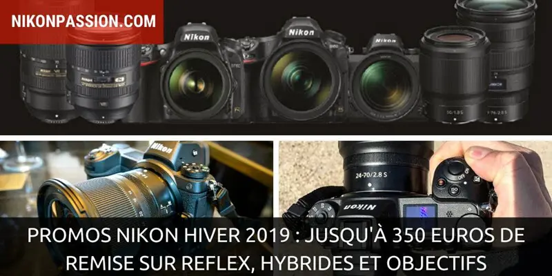 Promos Nikon Hiver 2019 : jusqu'à 350 euros de remise sur reflex, hybrides et objectifs