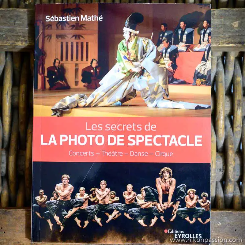 Les secrets de la photo de spectacle : concerts, théâtre, danse, cirque, comment faire par Sébastien Mathé