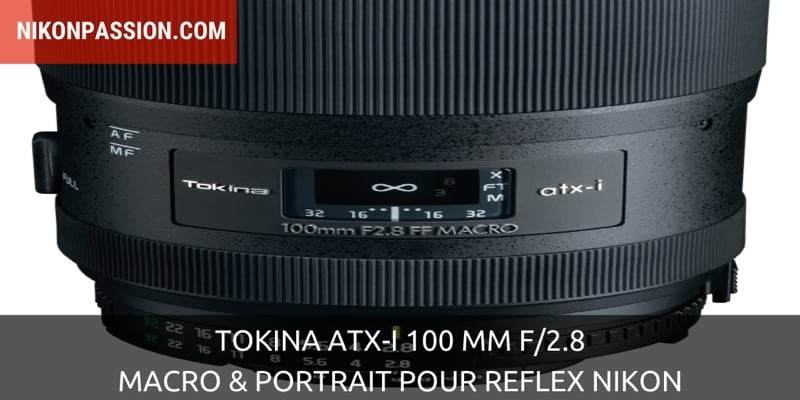 Tokina atx-i 100 mm f/2.8 FF pour Nikon et Canon