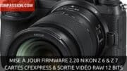 Mise à jour firmware 2.20 Nikon Z 6 et Z 7 : support des cartes CFexpress et sortie vidéo ProRes RAW 12 bits