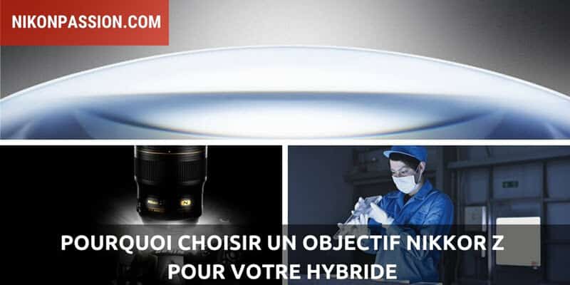 Pourquoi choisir un objectif NIKKOR Z pour votre hybride, et le(s)quel(s) ?