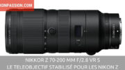 NIKKOR Z 70-200 mm f/2.8 VR S : le téléobjectif à grande ouverture stabilisé pour les hybrides Nikon Z