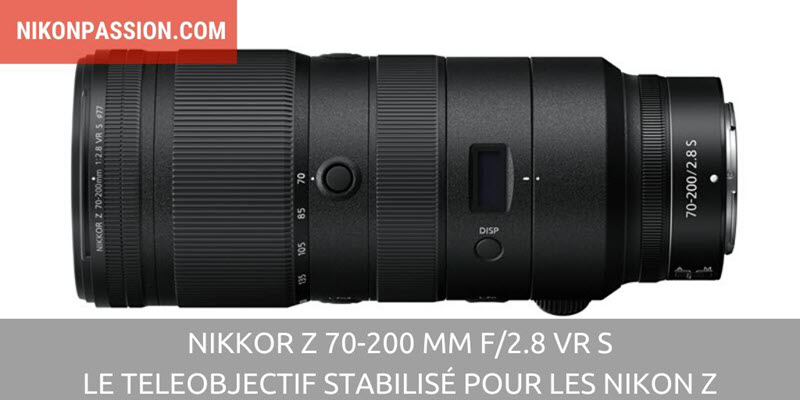 NIKKOR Z 70-200 mm f/2.8 VR S : le téléobjectif à grande ouverture stabilisé pour les hybrides Nikon Z