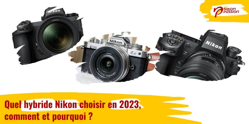 Quel hybride Nikon choisir
