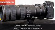 Quel objectif utiliser sur un Nikon hybride ?