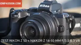 Test du Nikon Z 50 + NIKKOR Z DX 16-50 mm f/3,5-6,3 VR