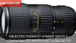Objectifs Tokina et hybride Nikon Z : les incompatibilités connues