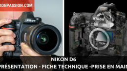 Présentation du Nikon D6, fonctionnement du nouvel autofocus, fiche technique détaillée, prise en main et premier avis