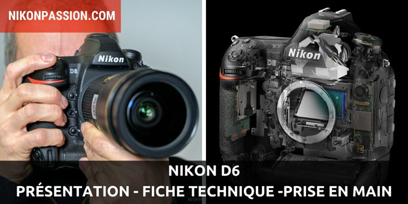 Présentation du Nikon D6, fonctionnement du nouvel autofocus, fiche technique détaillée, prise en main et premier avis