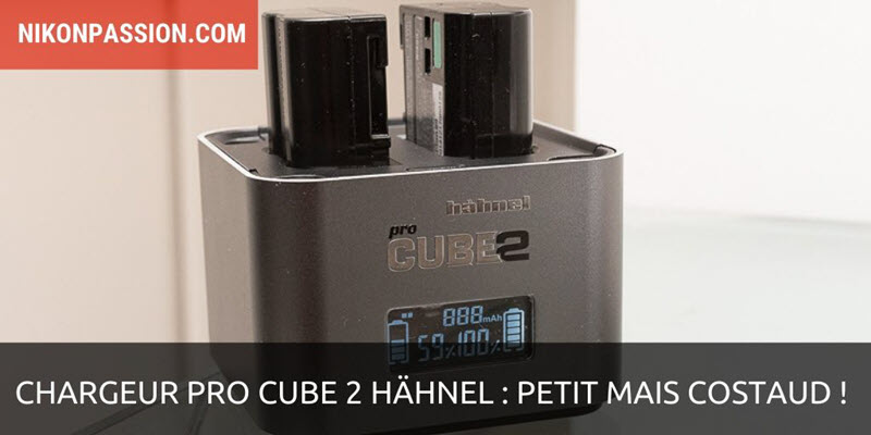 Chargeur Pro Cube 2 Hähnel : petit mais costaud !