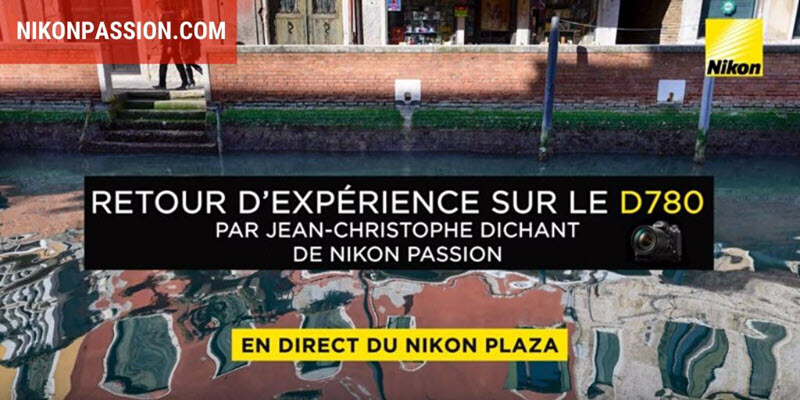 Nikon D780 : retour d'expérience, conférence vidéo et des photos