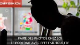 Faire des photos chez soi : le portrait avec effet silhouette