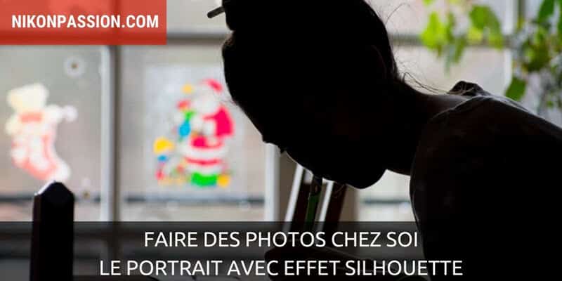 Faire des photos chez soi : le portrait avec effet silhouette