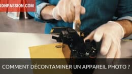 Comment décontaminer un appareil photo ?