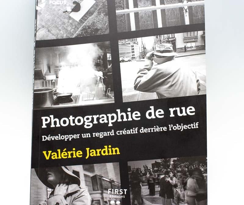 Photographie de rue, le livre de Valérie Jardin