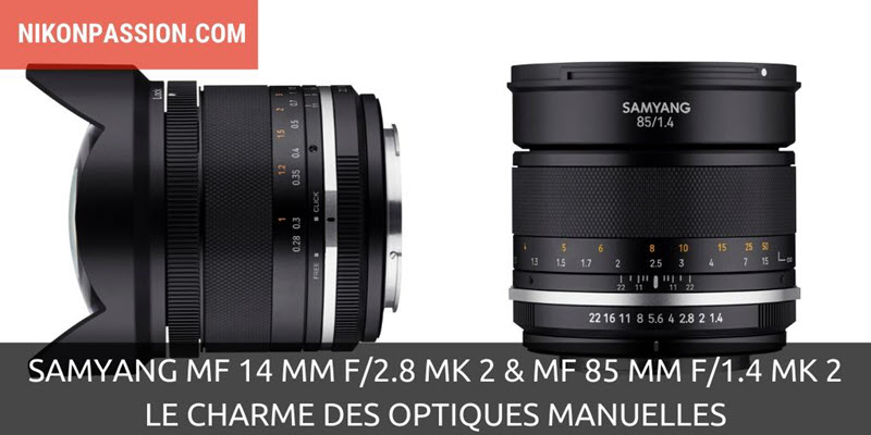 Samyang MF 14 mm f/2.8 MK 2 et MF 85 mm f/1.4 MK 2, le charme des optiques manuelles