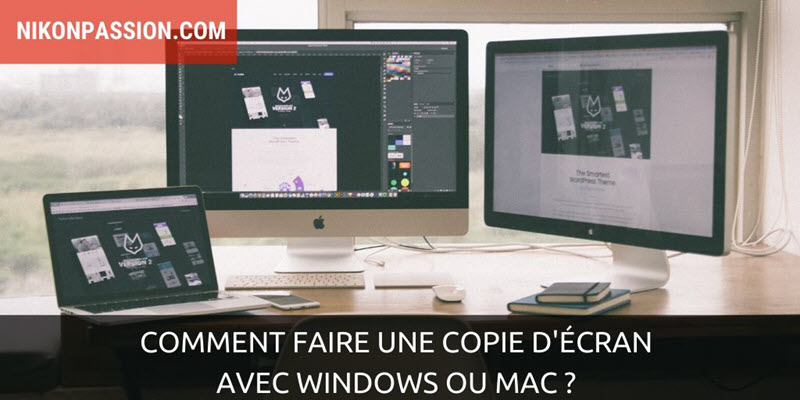 Comment faire une copie d'écran avec Windows ou Mac ?