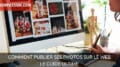 Comment publier ses photos sur le web, le guide ultime