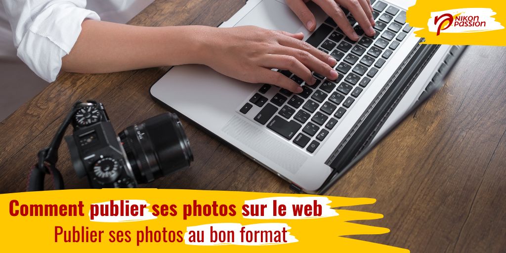 Comment publier ses photos sur le web, le guide ultime