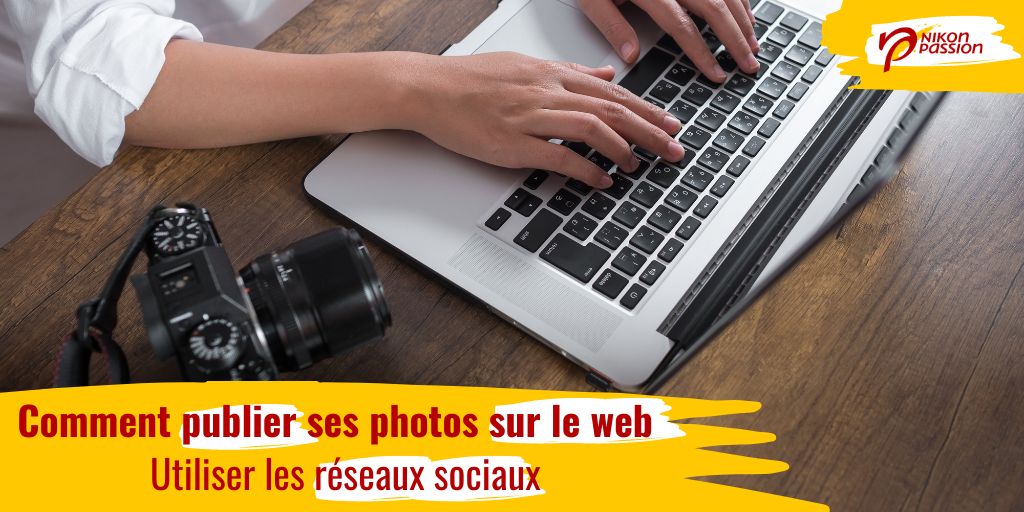 Comment publier ses photos sur le web, le guide ultime