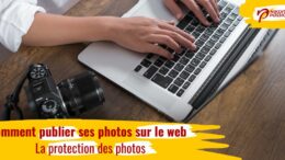 Comment publier ses photos sur le web, le guide ultime