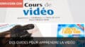 Des guides pour apprendre la vidéo