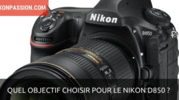 Quel objectif choisir pour le Nikon D850 ?