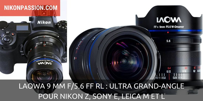 Laowa 9 mm f/5.6 FF RL : le (très) grand large pour les Nikon Z, Sony E, Leica M et L