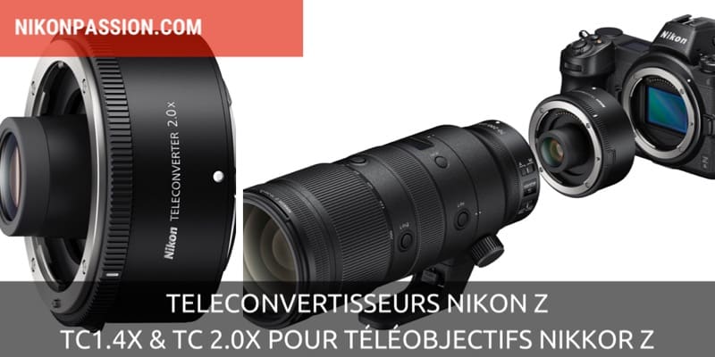 Téléconvertisseurs Nikon Z TC-1.4x et TC-2.0x pour objectifs NIKKOR Z
