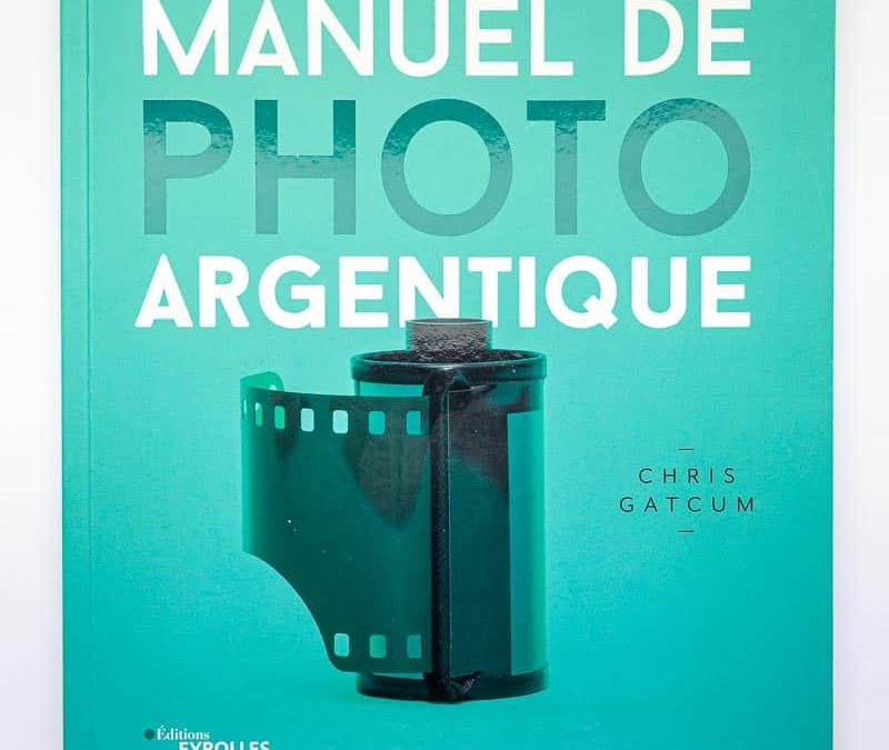 Manuel de photo argentique, matériel, technique, développement