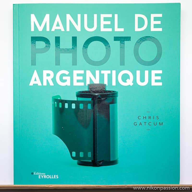 Manuel de photo argentique, matériel, technique, développement