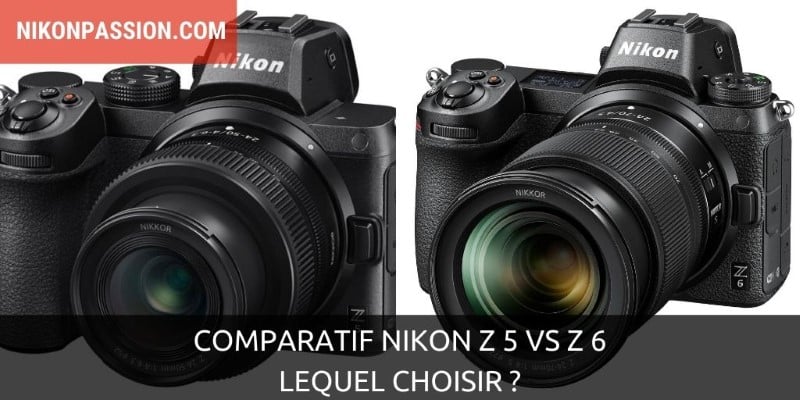 Comparatif Nikon Z 5 vs Z 6 : lequel choisir ?