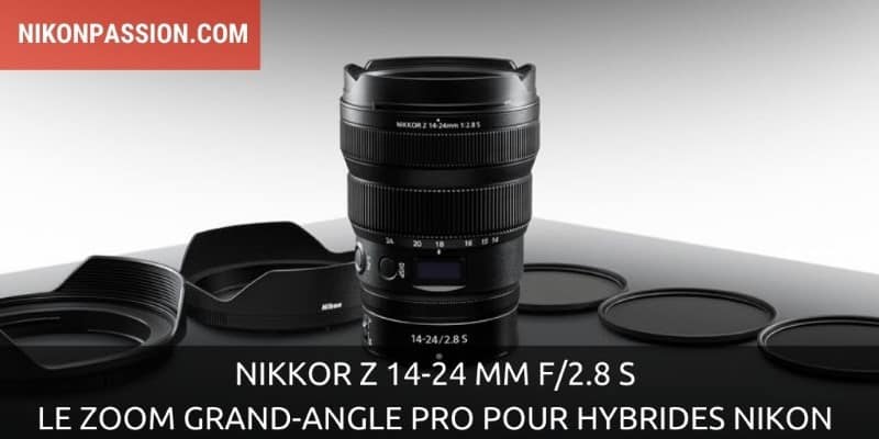 NIKKOR Z 14-24 mm f/2.8 S : la trilogie est au complet