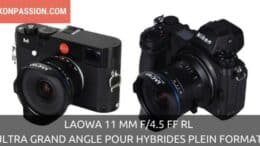 Laowa 11 mm f/4.5 FF RL, la famille des ultra grands angles pour hybrides plein format s'agrandit