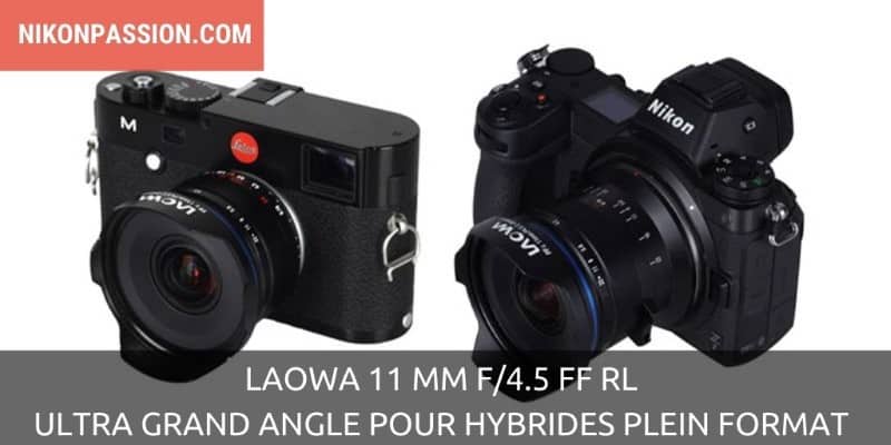 Laowa 11 mm f/4.5 FF RL, la famille des ultra grands angles pour hybrides plein format s'agrandit
