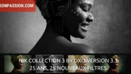 Nik Collection 3 By DxO version 3.3 : 25 ans, 25 nouveaux filtres