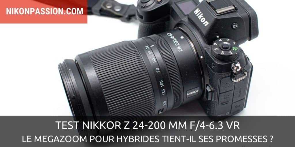 Test Nikkor Z 24-200 mm f/4-6.3 VR : le megazoom pour hybrides tient-il ses promesses ?