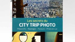 Les secrets du city trip photo : préparation, repérages, parcours, prise de vue par Eric Forey