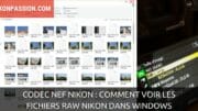 Codec NEF Nikon : comment voir les fichiers RAW Nikon dans Windows