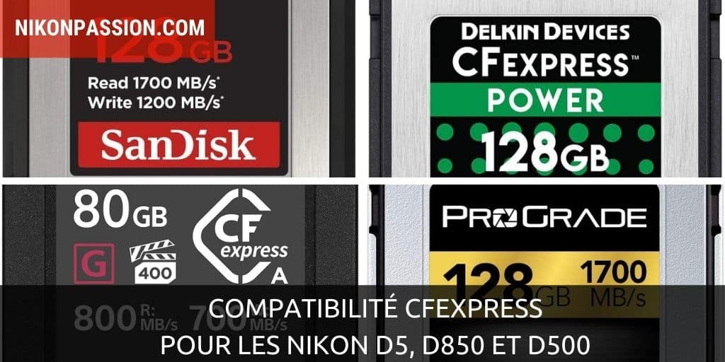 Compatibilité CFexpress pour les Nikon D5, D850 et D500 - les mises à jour firmware